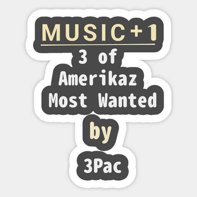 2PAC plus one is 3PAC and 3 of amerikaz most wanted plus one is 4 of amerikaz most wanted Sticker by abagold